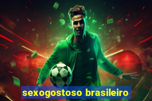 sexogostoso brasileiro